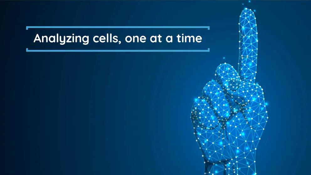Improved methods, expanded capabilities: Analyzing cells one at a time