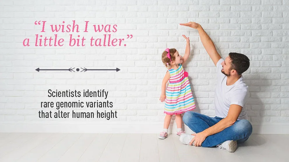 I wish I was a little bit taller: Science identifies rare genomic variants that alter human height